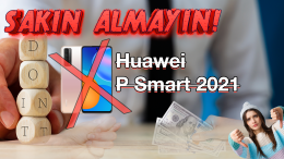 Kullandım: Huawei PSmart 2021